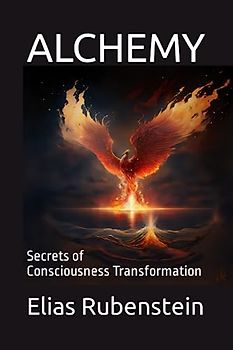 Alchemy: Secrets of Consciousness Transformation