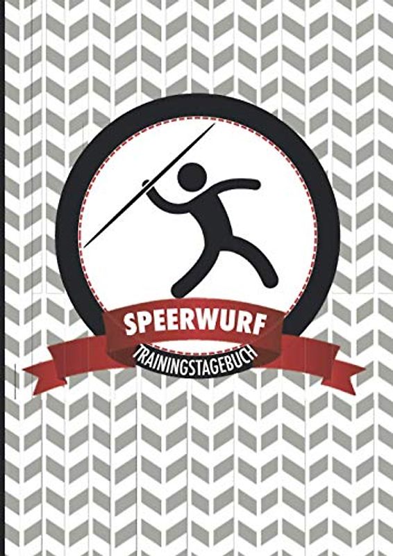 Trainingstagebuch Speerwurf: Motivierendes Logbuch zum Ausfüllen - die ideale Ergänzung für alle Athleten, die häufig trainieren und ihre Leistung nachhaltig steigern wollen