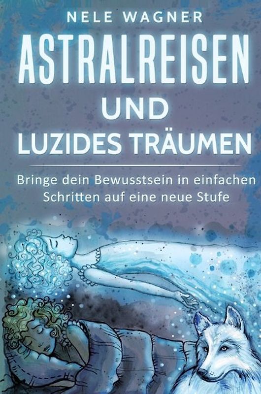 Astralreisen und luzides Träumen