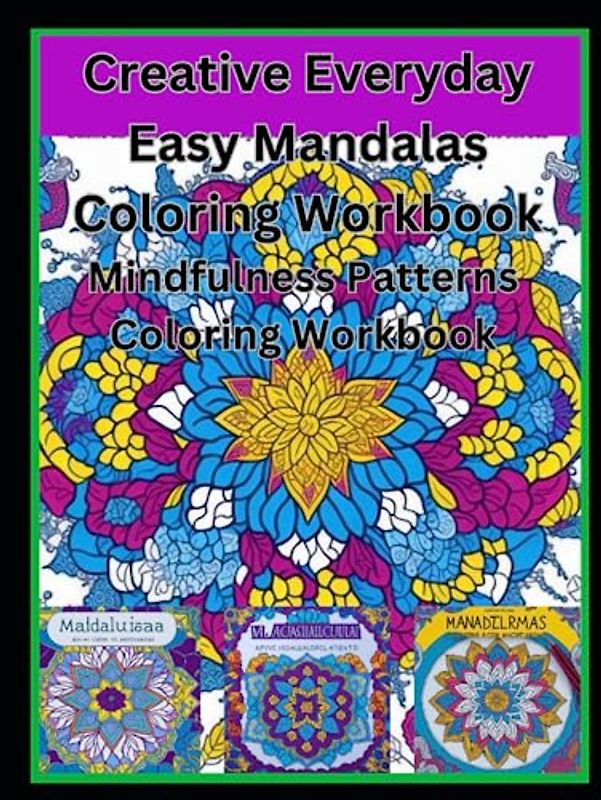 Creative Everyday Easy Mandalas Coloring Workbook: Mindfulness Patterns Coloring Workbook