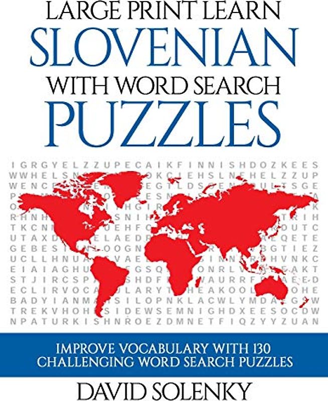 Large Print Learn Slovenian with Word Search Puzzles: Learn Slovenian Language Vocabulary with Challenging Easy to Read Word Find Puzzles