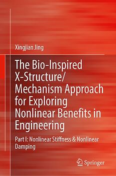 The Bio-inspired X-Structure/Mechanism Approach for Exploring Nonlinear Benefits in Engineering
