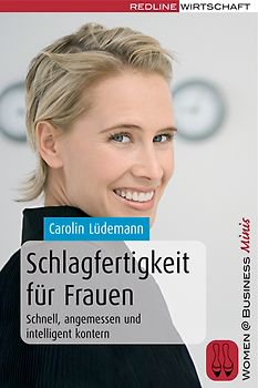 Schlagfertigkeit für Frauen. Schnell, angemessen und intelligent kontern