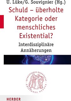 Schuld - überholte Kategorie oder menschliches Existential?