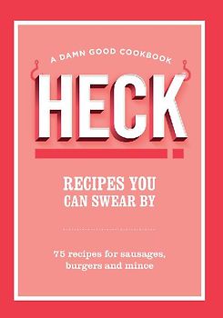 HECK! Recipes You Can Swear By
