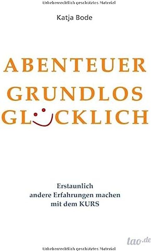 ABENTEUER GRUNDLOS GLÜCKLICH: Erstaunlich andere Erfahrungen machen mit dem KURS