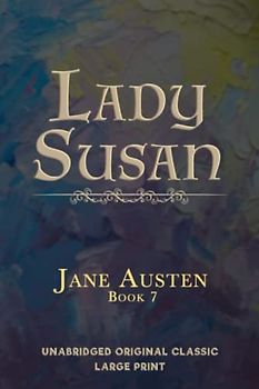 LADY SUSAN: UNABRIDGED ORIGINAL CLASSIC