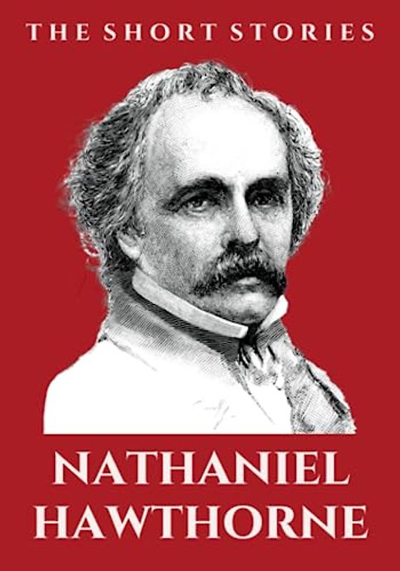 The Short Stories of Nathaniel Hawthorne