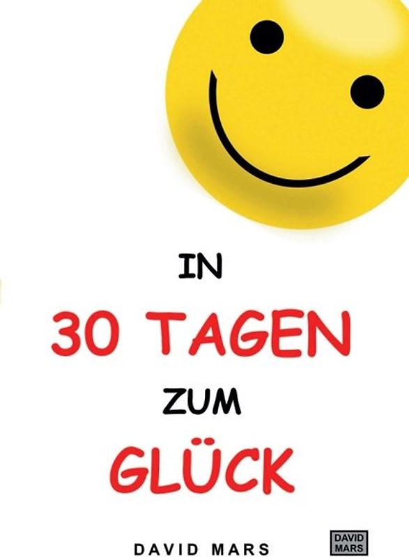 In 30 Tagen zum Glück