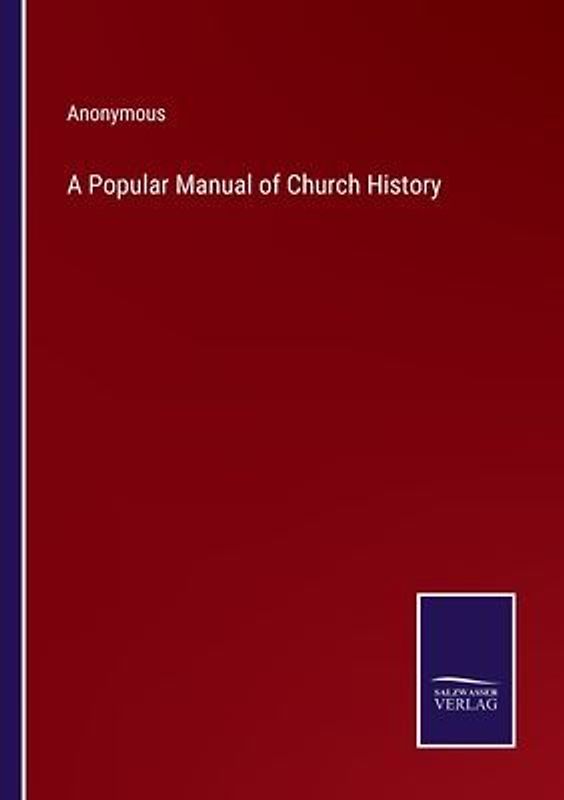 A Popular Manual of Church History