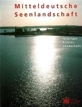 Mitteldeutsche Seenlandschaft. Sonderheft der Leipziger Blätter