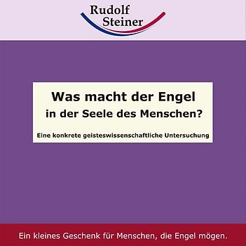 Was macht der Engel in der Seele des Menschen?. Eine konkrete geisteswissenschaftliche Untersuchung