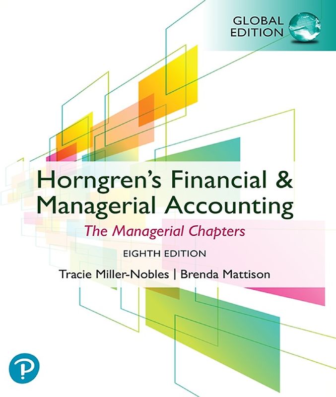 Horngren's Financial & Managerial Accounting, The Managerial Chapters, Global Edition