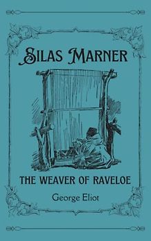 Silas Marner: The Weaver of Raveloe