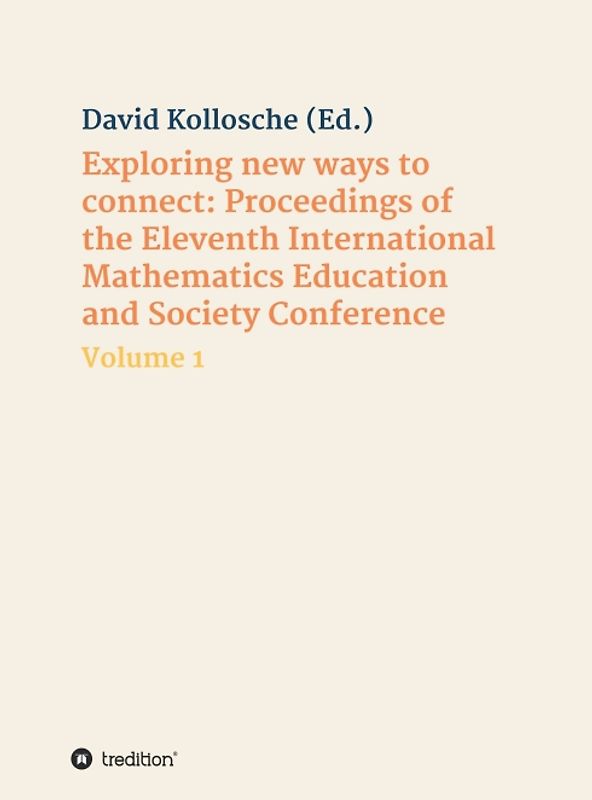Exploring new ways to connect: Proceedings of the Eleventh International Mathematics Education and Society Conference