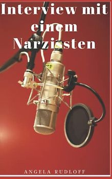 Interview mit einem Narzissten (Narzissmusübersicht, Band 4)