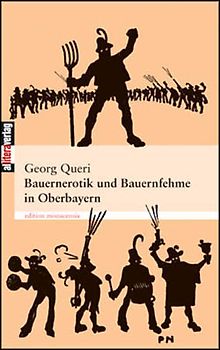 Bauernerotik und Bauernfehme in Oberbayern