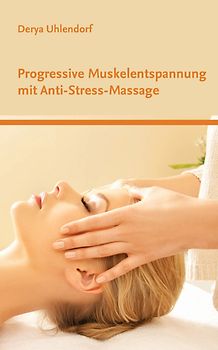 Progressive Muskelentspannung mit Anti-Stress-Massage