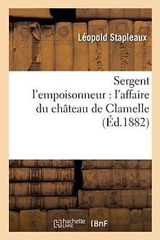 Sergent l'Empoisonneur: l'Affaire Du Château de Clamelle