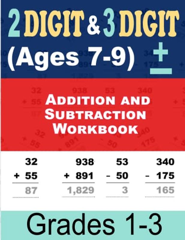 Addition and Subtraction Workbook: Double & Triple Digit Math Drills for Kids Ages 7-9 with Answer Key