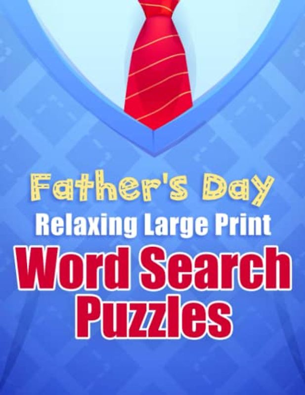 Father's Day Relaxing Large Print Word Search Puzzles: Challenging Workbook and Coloring Activity For Dads and Adults To Keep The Brain Active
