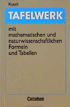Tafelwerk mit mathematischen und naturwissenschaftlichen    Formeln und Tabellen - Sekundarstufe II