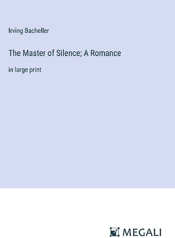 The Master of Silence; A Romance