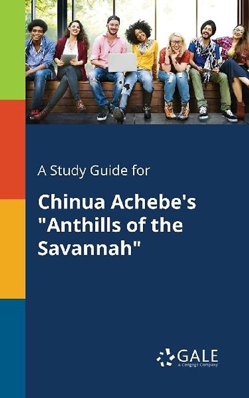 A Study Guide for Chinua Achebe's "Anthills of the Savannah"