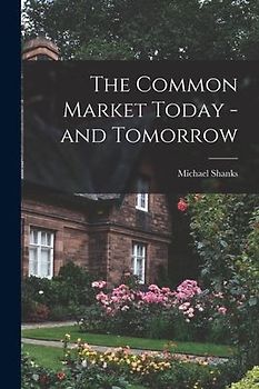 The Common Market Today -and Tomorrow