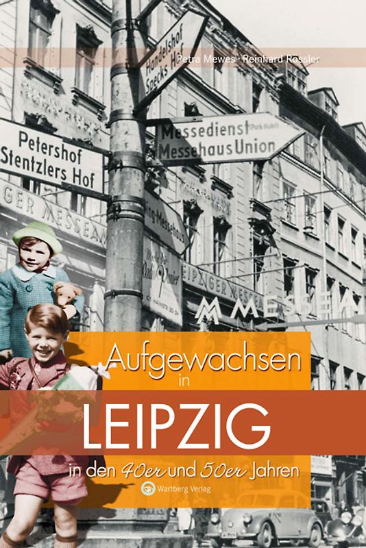 Aufgewachsen in Leipzig in den 40er & 50er Jahren