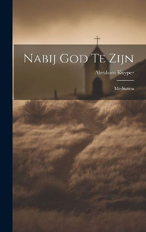 Nabij God Te Zijn: Meditatiën