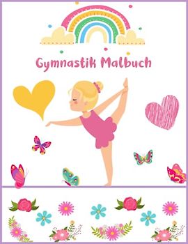 Gymnastik Malbuch für Kinder von 4-8 Jahren: Hübsche Gymnastik-Malvorlagen für Mädchen, ein gutes Geschenk für Mädchen, die Gymnastik lieben