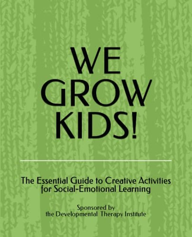 WE GROW KIDS!: The Essential Guide to Creative Activities for Social-Emotional Learning *SEL*