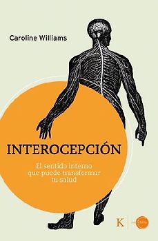 Interocepción: El Sentido Interno Que Puede Transformar Tu Salud / Inner Sense: How the New Science of Interoception Can Transform Your Health