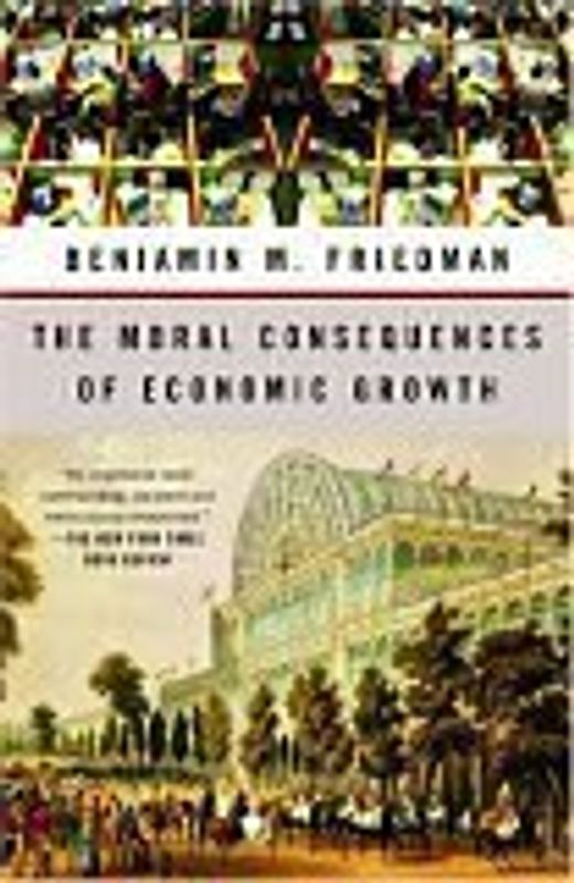 The Moral Consequences of Economic Growth (Vintage) - Benjamin M. Friedman