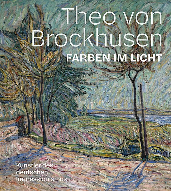 Theo von Brockhusen. Farben im Licht