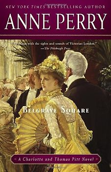 Belgrave Square: A Charlotte and Thomas Pitt Novel (Charlotte & Thomas Pitt Novels)