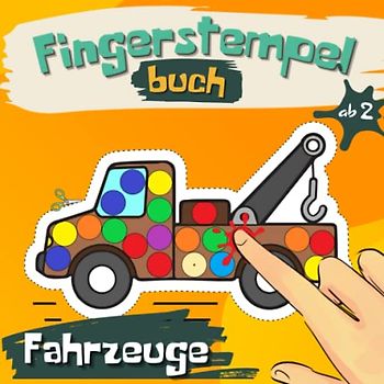 Fingerstempelbuch ab 2 Jahren: Fahrzeuge -Ein kreatives Bastelbuch mit Stempel, Kritzel und Ausschneiden Ideen für Kinder