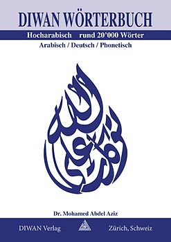 Diwan Wörterbuch, Hocharabisch, Arabisch-Deutsch-phonetisch Rund 20'000 Wörter