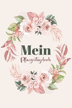 Mein Pflanzentagebuch: Pflanzenplaner zum eintragen für Gärtner und Gärtnerin | Gartentagebuch | Hobbygärtner Journal | 120 Seiten | Perfektes Geschenk für Gärtner und Pflanzenliebhaber