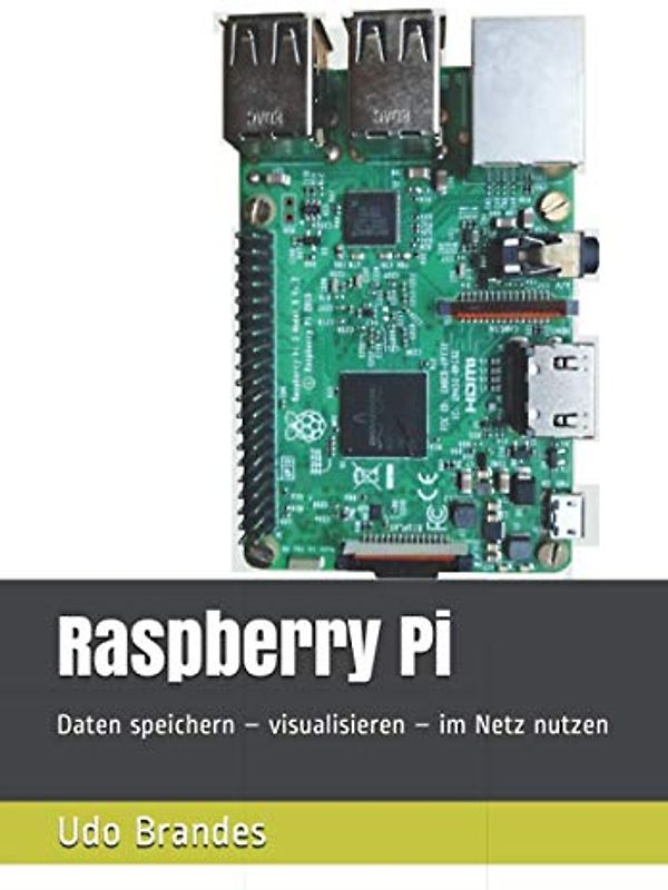 Raspberry Pi: Daten speichern – visualisieren – im Netz nutzen