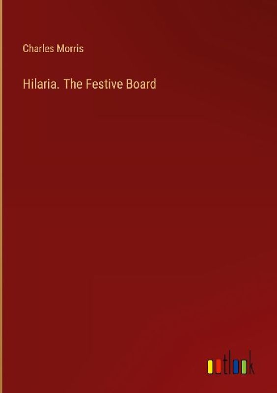 Hilaria. The Festive Board