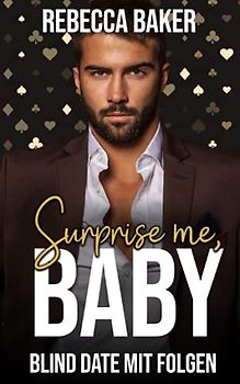 Surprise me, Baby! Blind Date mit Folgen (Las Vegas Lovestories, Band 3)