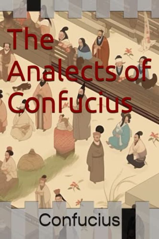 The Analects of Confucius