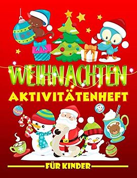 Weihnachten: Aktivitätenheft für Kinder: Ein lustiges Arbeitsbuch für 3- bis 10-Jährige mit Labyrinthen, Bilderrätseln, Symmetriebildern, Fehlersuchen, Malseiten und vieles mehr