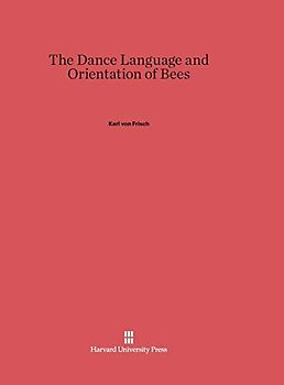 The Dance Language and Orientation of Bees