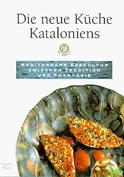 Die neue Küche Kataloniens - El Bulli. Mediterrane Esskultur zwischen Tratition und Phantasie