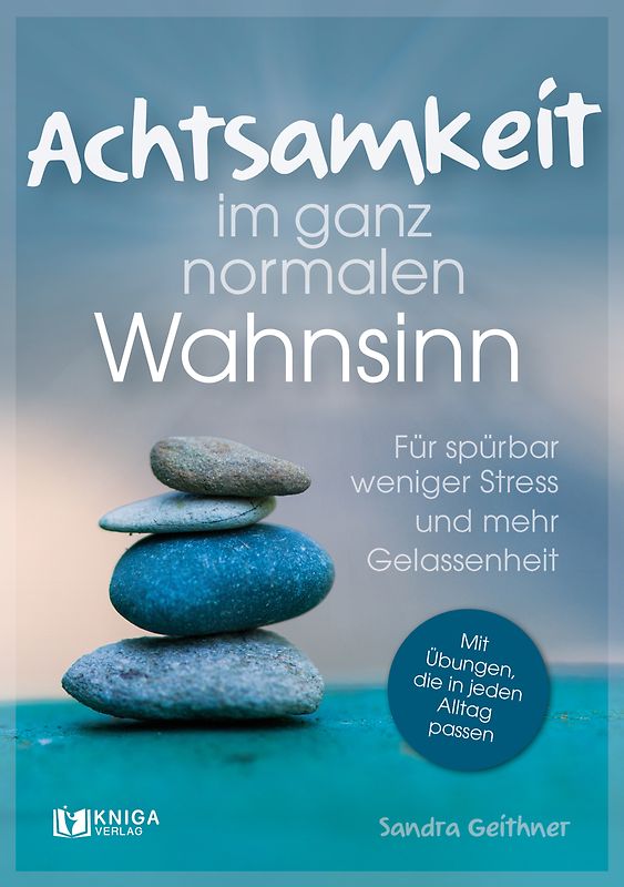 Achtsamkeit im ganz normalen Wahnsinn