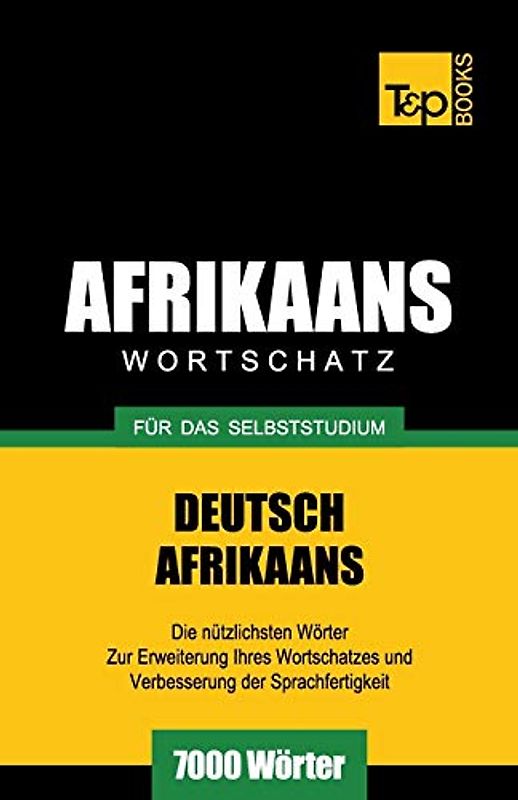 Wortschatz Deutsch-Afrikaans für das Selbststudium - 7000 Wörter (German Collection, Band 3)