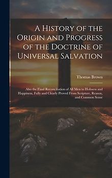 A History of the Origin and Progress of the Doctrine of Universal Salvation